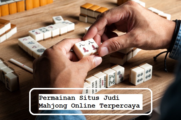 Permainan Situs Judi Mahjong Online Terpercaya
