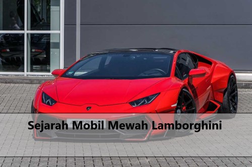 Sejarah Mobil Mewah Lamborghini